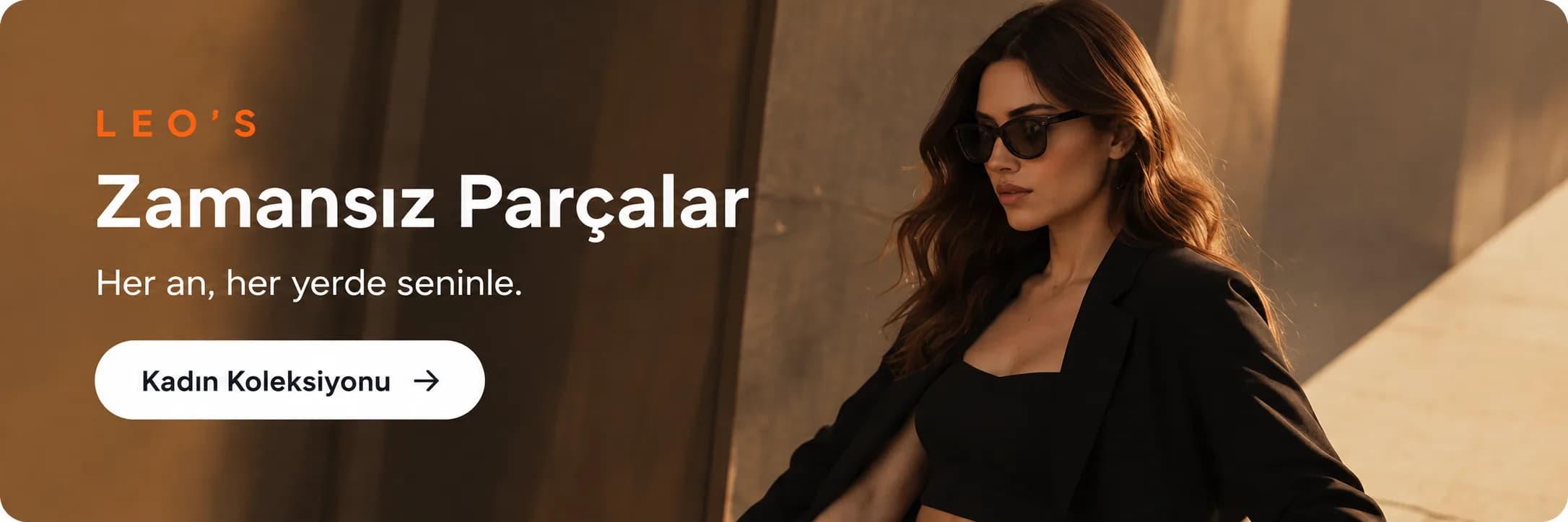 Zamansız Parçalar. Her an, her yerde seninle.. Kadın Koleksiyonu